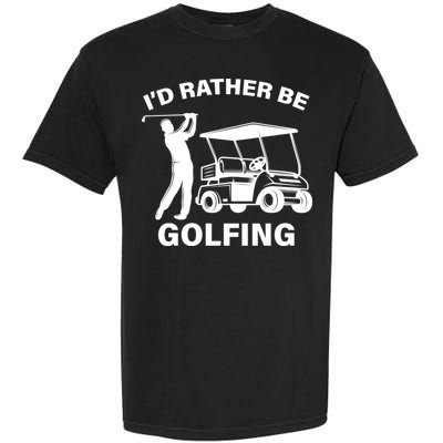 I'd Rather Be Golfing Garment-Dyed Heavyweight T-Shirt