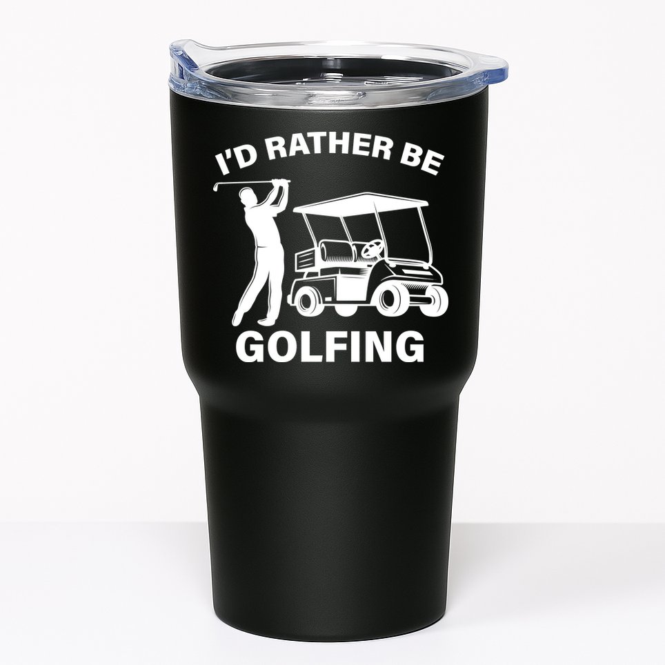 I'd Rather Be Golfing Tumbler