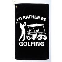I'd Rather Be Golfing Golf Towel