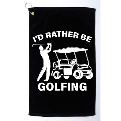 I'd Rather Be Golfing Platinum Collection Golf Towel