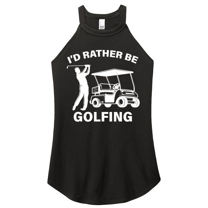 I'd Rather Be Golfing Women's Perfect Tri Rocker Tank