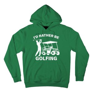 I'd Rather Be Golfing Hoodie