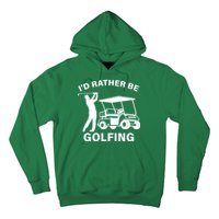 I'd Rather Be Golfing Hoodie