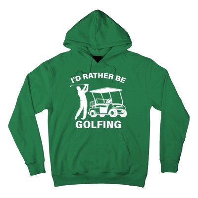 I'd Rather Be Golfing Hoodie