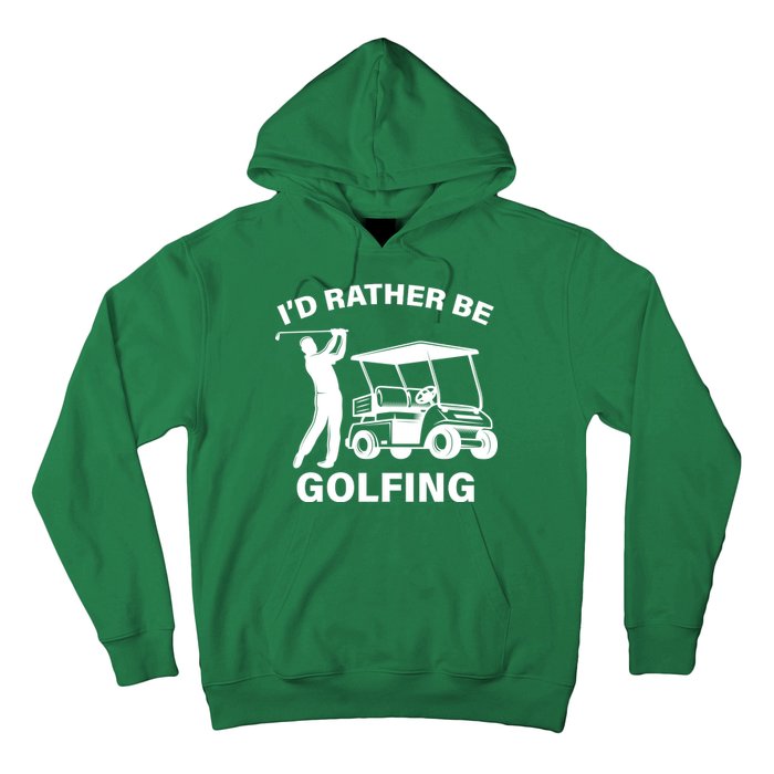 I'd Rather Be Golfing Hoodie