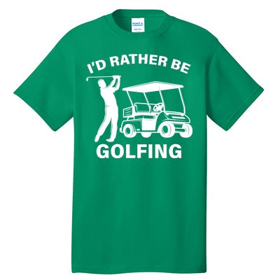 I'd Rather Be Golfing Tall T-Shirt