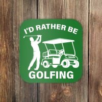 I'd Rather Be Golfing Coaster