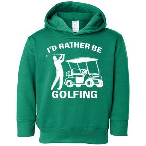 I'd Rather Be Golfing Toddler Hoodie