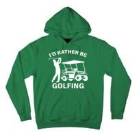 I'd Rather Be Golfing Tall Hoodie