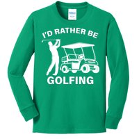 I'd Rather Be Golfing Kids Long Sleeve Shirt