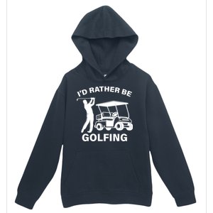 I'd Rather Be Golfing Urban Pullover Hoodie