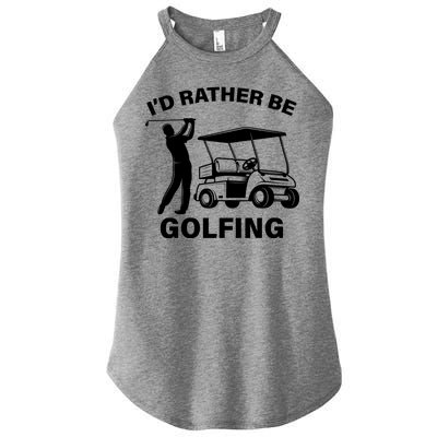 I'd Rather Be Golfing Women's Perfect Tri Rocker Tank