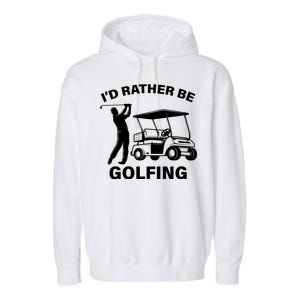 I'd Rather Be Golfing Garment-Dyed Fleece Hoodie