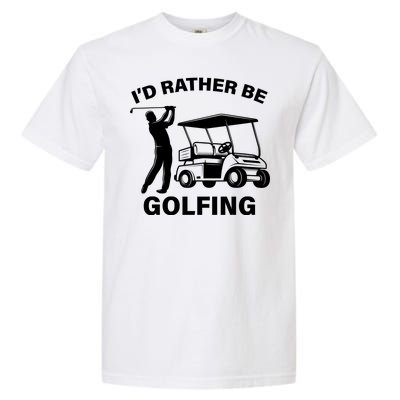 I'd Rather Be Golfing Garment-Dyed Heavyweight T-Shirt