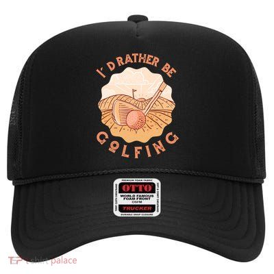I'd Rather Be Golfing Funny Golf Hobby High Crown Mesh Back Trucker Hat