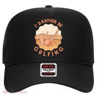 I'd Rather Be Golfing Funny Golf Hobby High Crown Mesh Back Trucker Hat