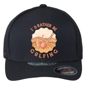 I'd Rather Be Golfing Funny Golf Hobby Flexfit Unipanel Trucker Cap