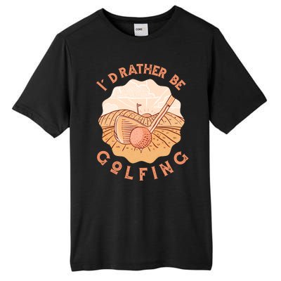 I'd Rather Be Golfing Funny Golf Hobby Tall Fusion ChromaSoft Performance T-Shirt