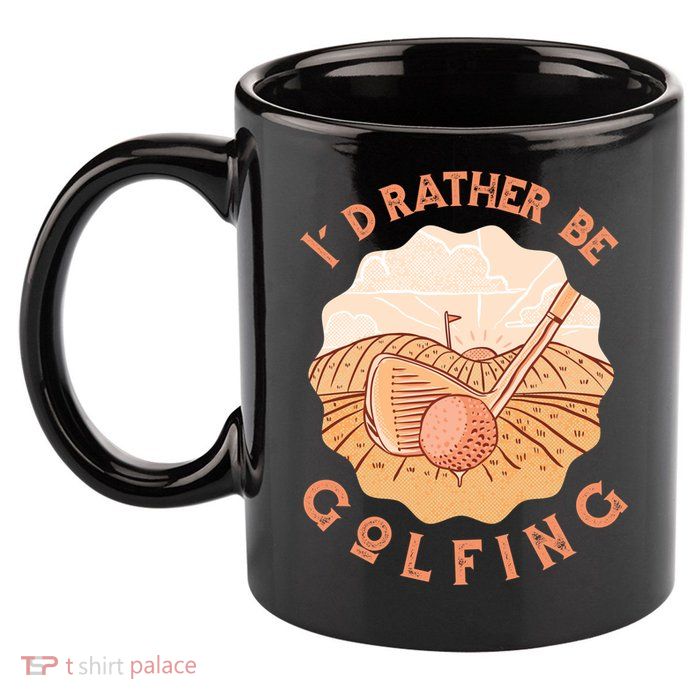 I'd Rather Be Golfing Funny Golf Hobby 11oz C Handle Ceramic Mug