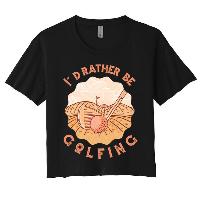 I'd Rather Be Golfing Funny Golf Hobby Crop Top