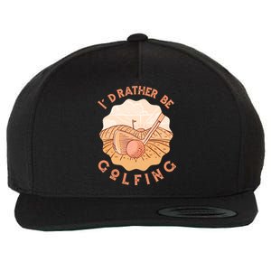 I'd Rather Be Golfing Funny Golf Hobby Wool Snapback Cap