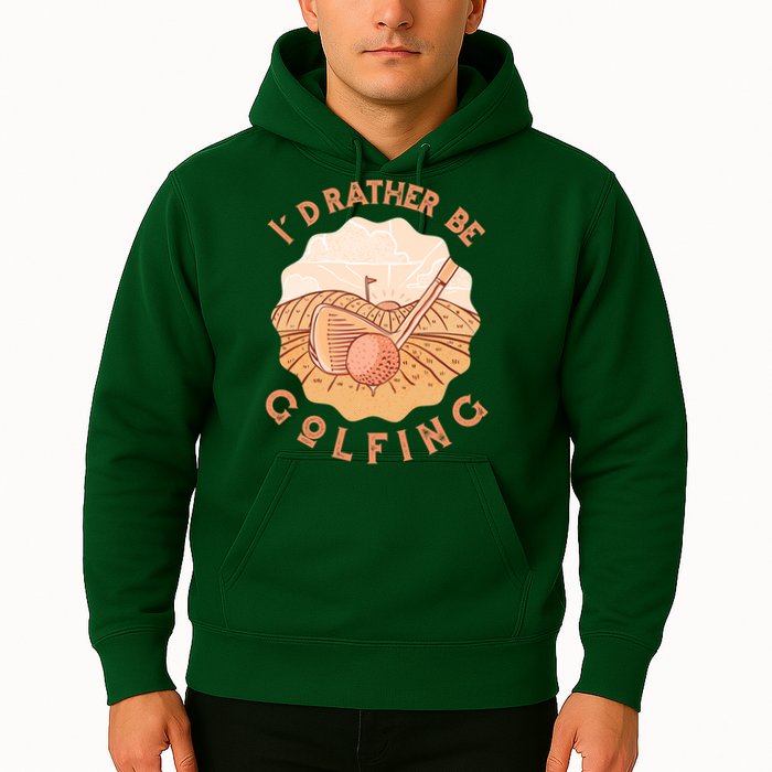 I'd Rather Be Golfing Funny Golf Hobby Hoodie