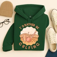 I'd Rather Be Golfing Funny Golf Hobby Hoodie