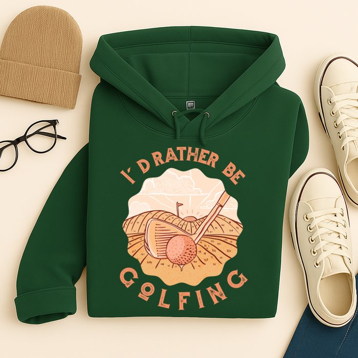 I'd Rather Be Golfing Funny Golf Hobby Hoodie