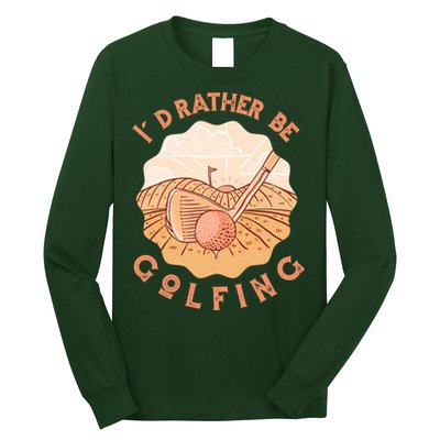 I'd Rather Be Golfing Funny Golf Hobby Long Sleeve Shirt