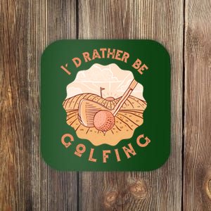 I'd Rather Be Golfing Funny Golf Hobby Coaster