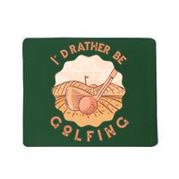 I'd Rather Be Golfing Funny Golf Hobby Mousepad