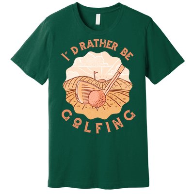 I'd Rather Be Golfing Funny Golf Hobby Premium T-Shirt