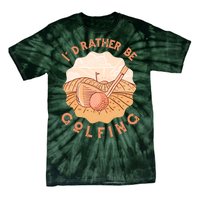 I'd Rather Be Golfing Funny Golf Hobby Tie-Dye T-Shirt