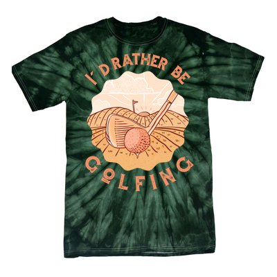 I'd Rather Be Golfing Funny Golf Hobby Tie-Dye T-Shirt