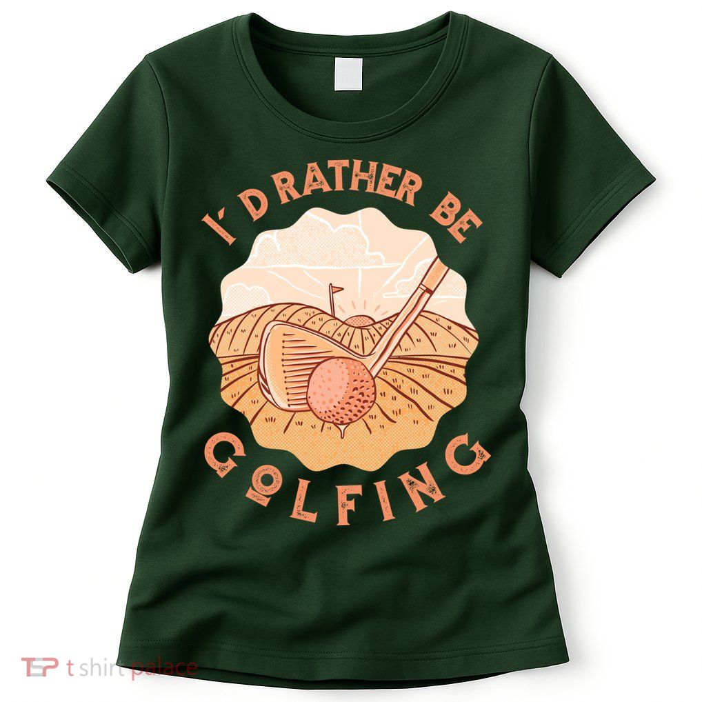 I'd Rather Be Golfing Funny Golf Hobby Womens T-Shirt