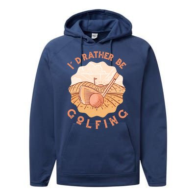 I'd Rather Be Golfing Funny Golf Hobby Performance Fleece Hoodie