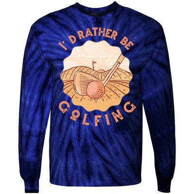 I'd Rather Be Golfing Funny Golf Hobby Tie-Dye Long Sleeve Shirt