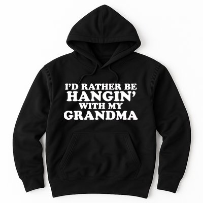 I'd Rather Be Hangin' With My Grandma Hoodie