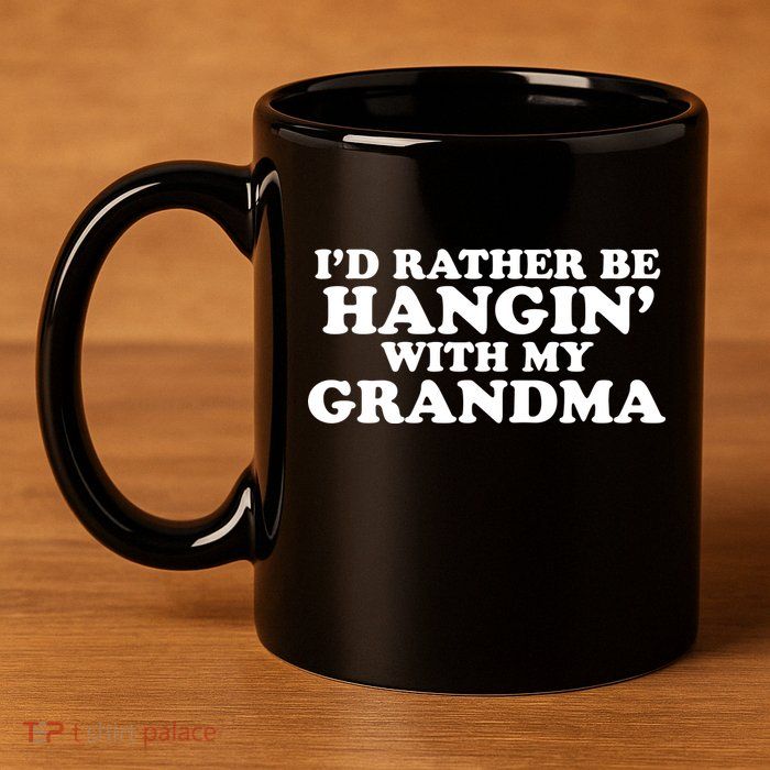 I'd Rather Be Hangin' With My Grandma 11oz C Handle Ceramic Mug