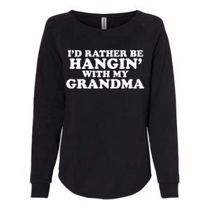 I'd Rather Be Hangin' With My Grandma Womens California Wash Sweatshirt