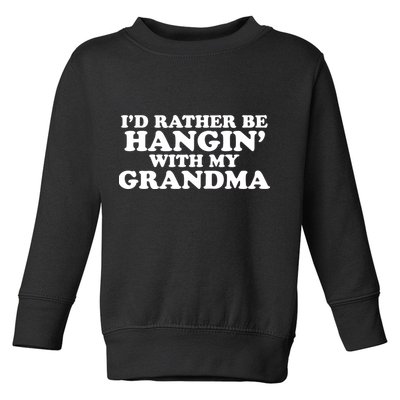 I'd Rather Be Hangin' With My Grandma Toddler Sweatshirt