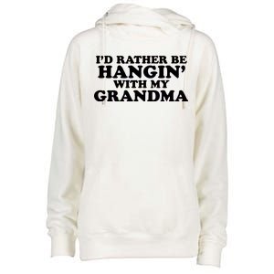 I'd Rather Be Hangin' With My Grandma Womens Funnel Neck Pullover Hood