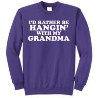 I'd Rather Be Hangin' With My Grandma Sweatshirt