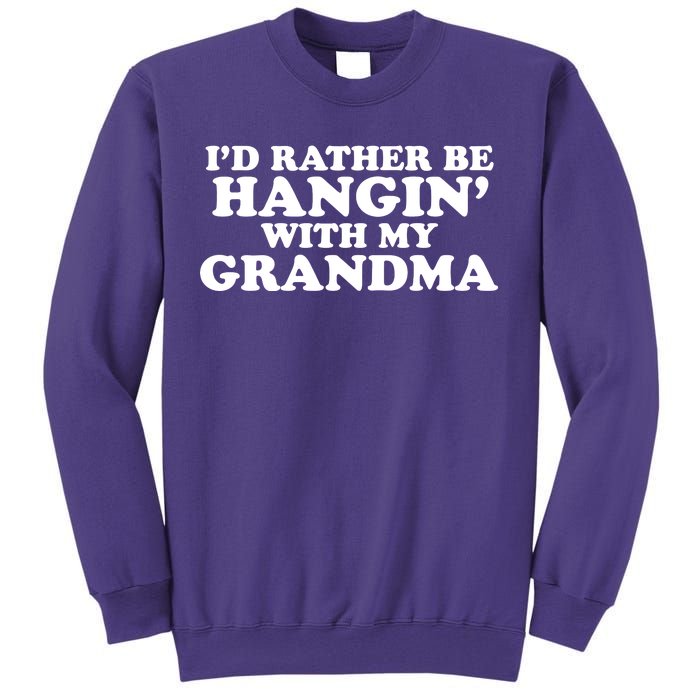 I'd Rather Be Hangin' With My Grandma Sweatshirt