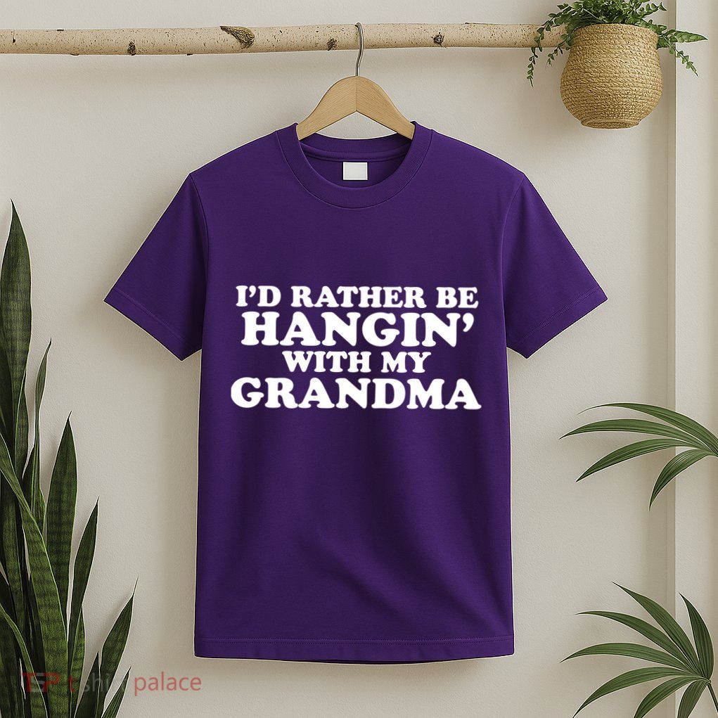 I'd Rather Be Hangin' With My Grandma T-Shirt