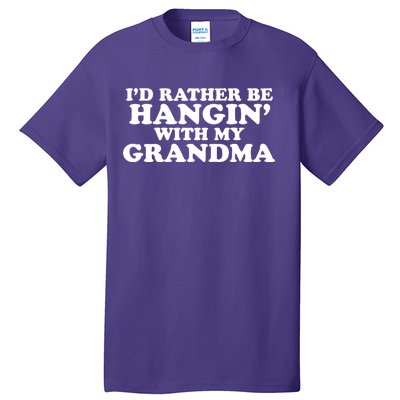 I'd Rather Be Hangin' With My Grandma Tall T-Shirt