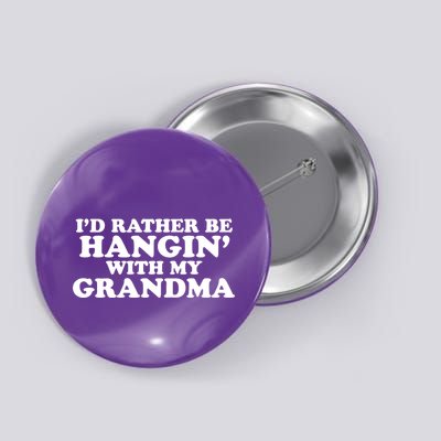 I'd Rather Be Hangin' With My Grandma Button