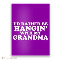 I'd Rather Be Hangin' With My Grandma Poster