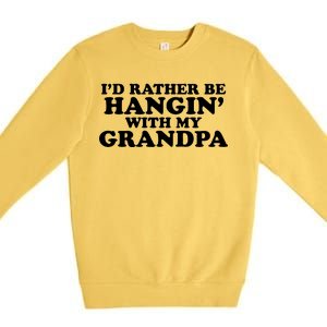 I'd Rather Be Hangin' With My Grandpa Premium Crewneck Sweatshirt