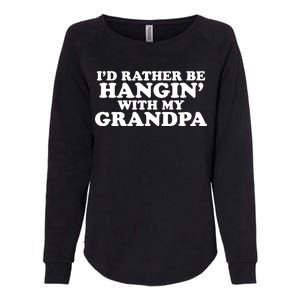 I'd Rather Be Hangin' With My Grandpa Womens California Wash Sweatshirt